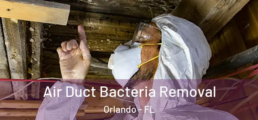 Air Duct Bacteria Removal Orlando - FL