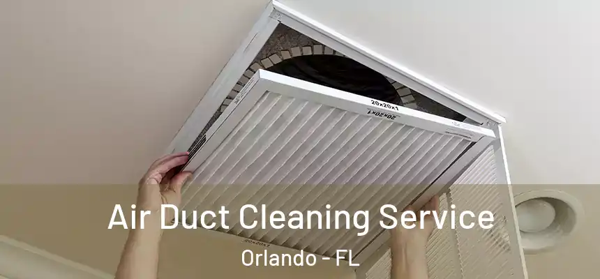 Air Duct Cleaning Service Orlando - FL