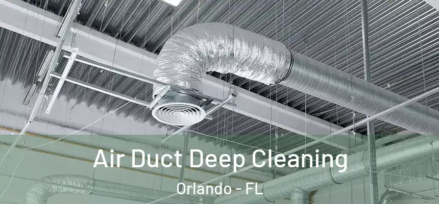 Air Duct Deep Cleaning Orlando - FL