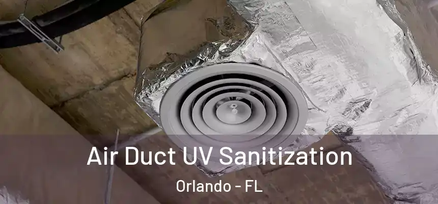 Air Duct UV Sanitization Orlando - FL