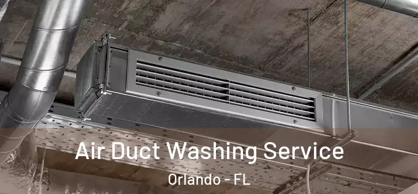 Air Duct Washing Service Orlando - FL