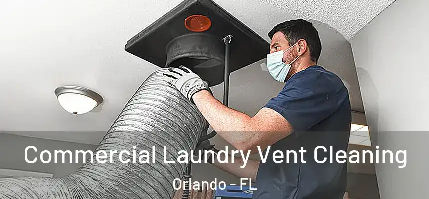 Commercial Laundry Vent Cleaning Orlando - FL