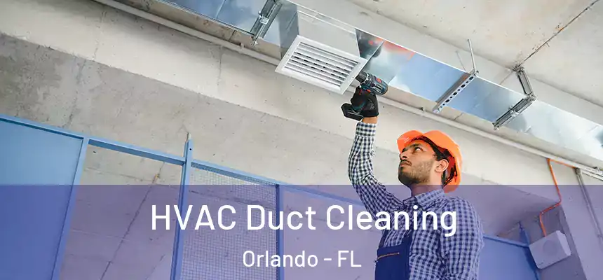 HVAC Duct Cleaning Orlando - FL