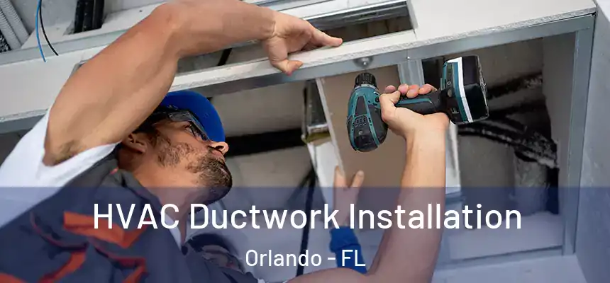 HVAC Ductwork Installation Orlando - FL
