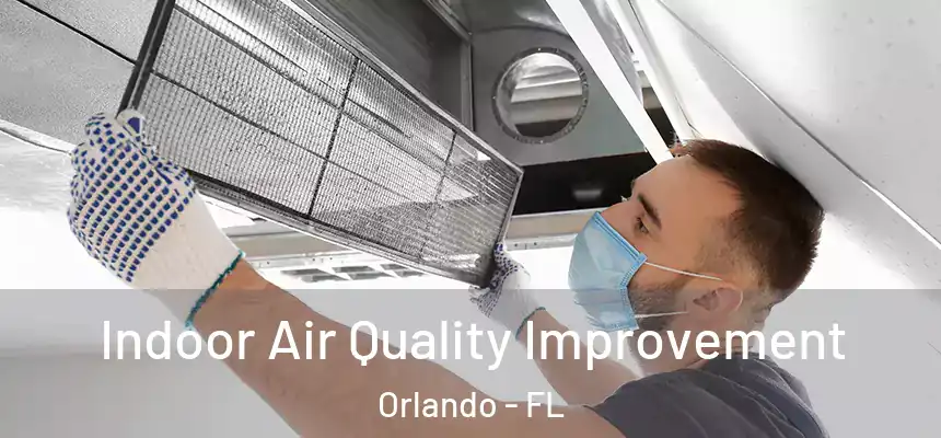 Indoor Air Quality Improvement Orlando - FL