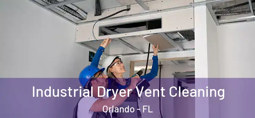 Industrial Dryer Vent Cleaning Orlando - FL