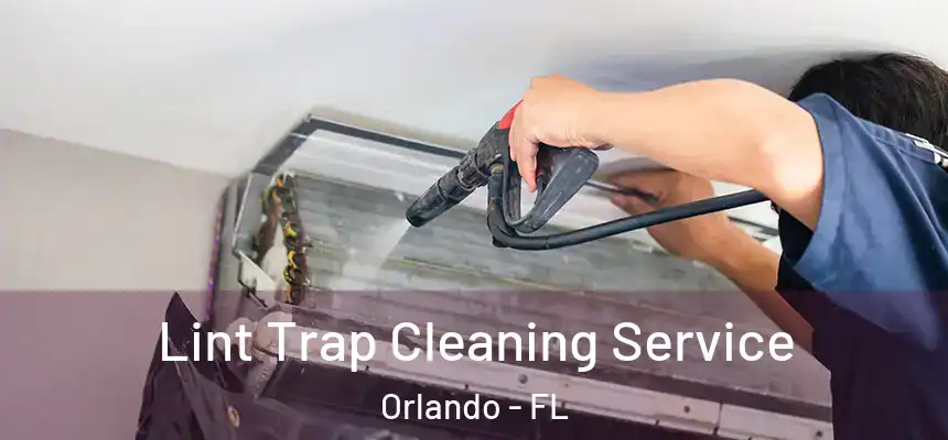 Lint Trap Cleaning Service Orlando - FL