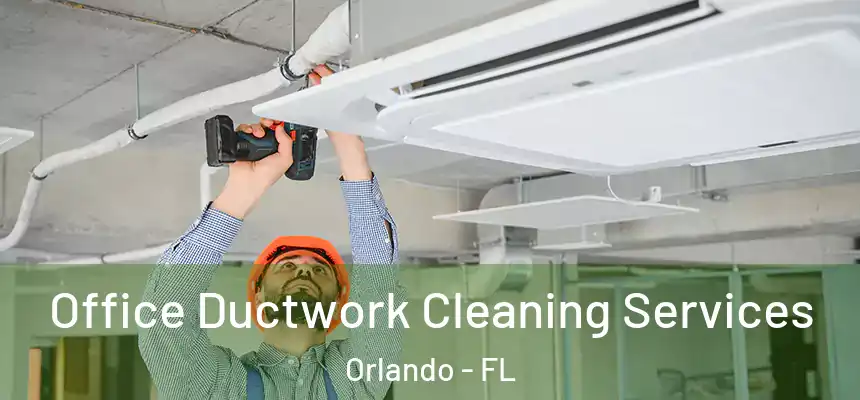 Office Ductwork Cleaning Services Orlando - FL