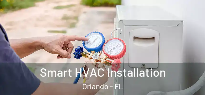 Smart HVAC Installation Orlando - FL
